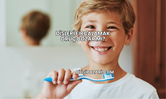 Dişleri Fırçalamak Oruç Bozar mı?
