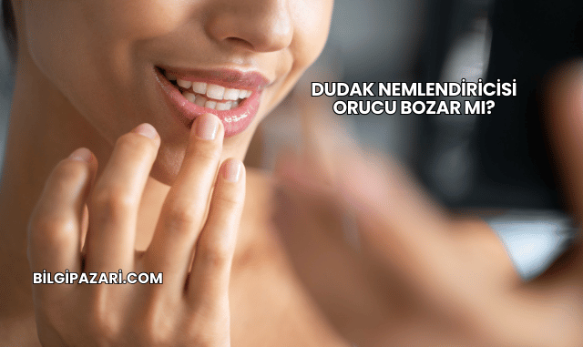 Dudak Nemlendiricisi Orucu Bozar mı?