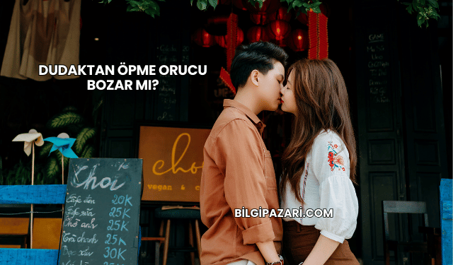 Dudaktan Öpme Orucu Bozar mı?