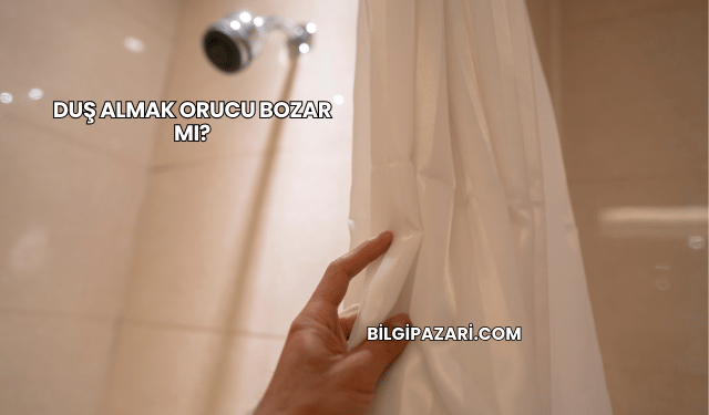 Duş Almak Orucu Bozar mı?