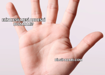 Elin Kesilmesi Abdesti Bozar mı?