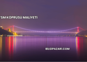 FSM Köprüsü Maliyeti