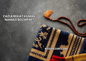 Fazla Rekat Kılmak Namazı Bozar mı?