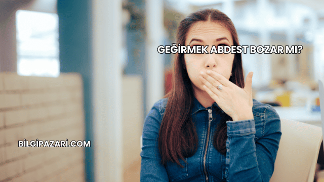 Geğirmek Abdest Bozar mı?