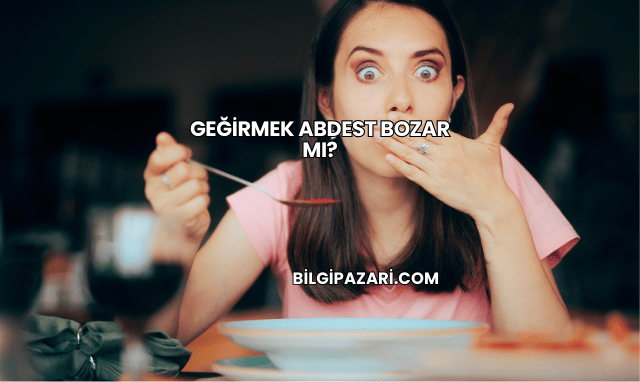 Geğirmek Abdest Bozar mı?