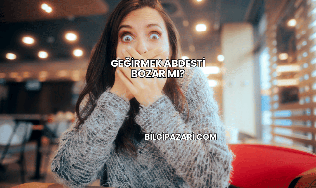 Geğirmek Abdesti Bozar mı?