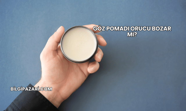 Göz Pomadı Orucu Bozar mı?