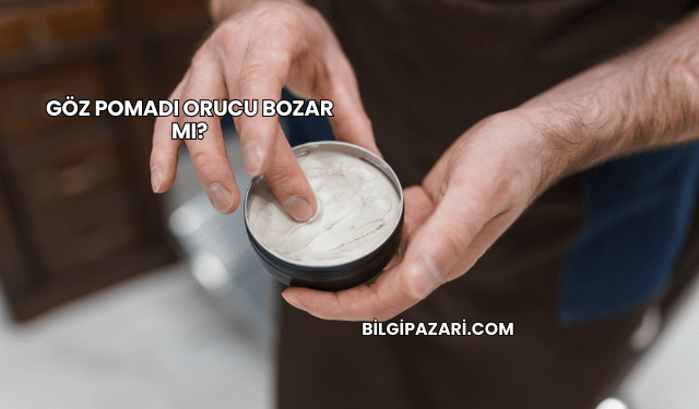 Göz Pomadı Orucu Bozar mı?