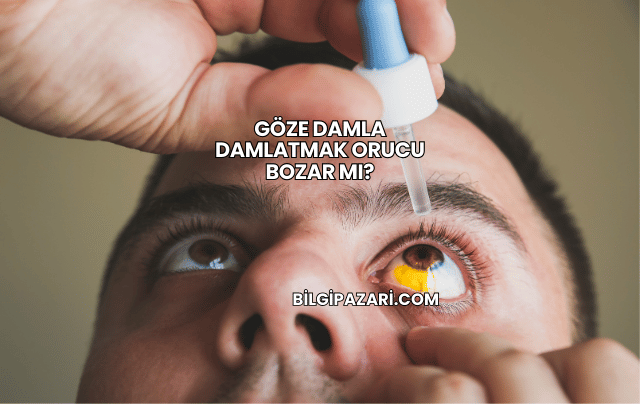 Göze Damla Damlatmak Orucu Bozar mı?