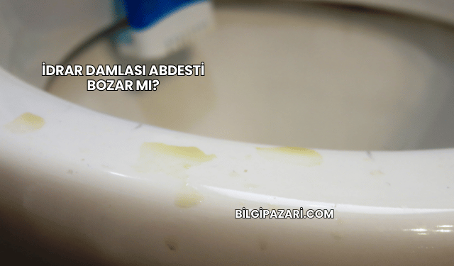 İdrar Damlası Abdesti Bozar mı?