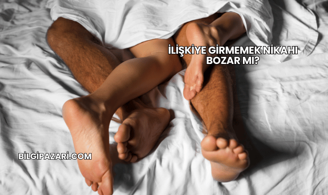 İlişkiye Girmemek Nikahı Bozar mı?