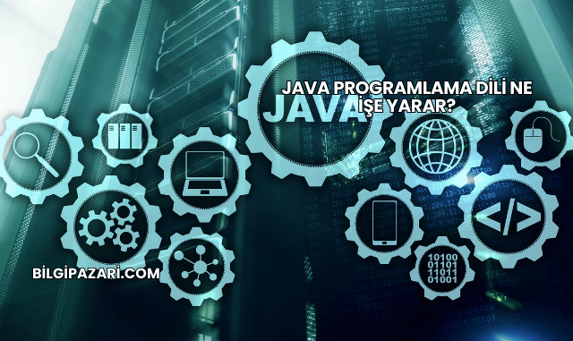 Java Programlama Dili Ne İşe Yarar?