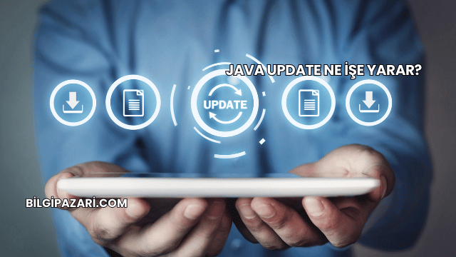 Java Update Ne İşe Yarar?