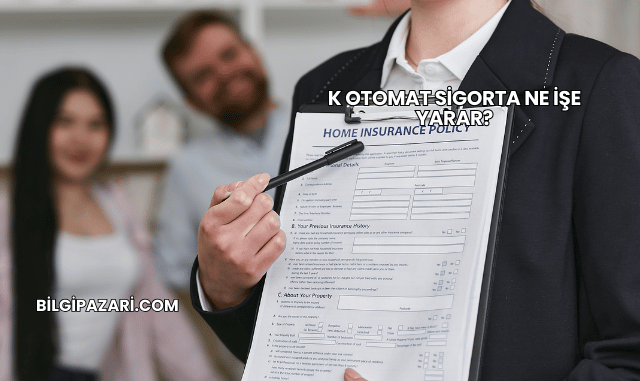 K Otomat Sigorta Ne İşe Yarar?