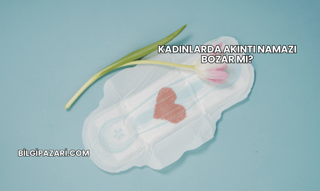 Kadınlarda Akıntı Namazı Bozar mı?