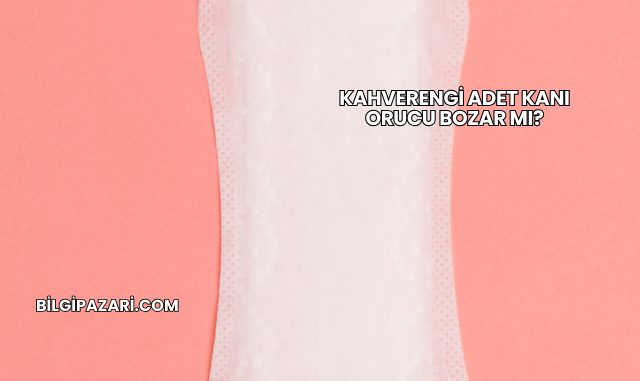 Kahverengi Adet Kanı Orucu Bozar mı?
