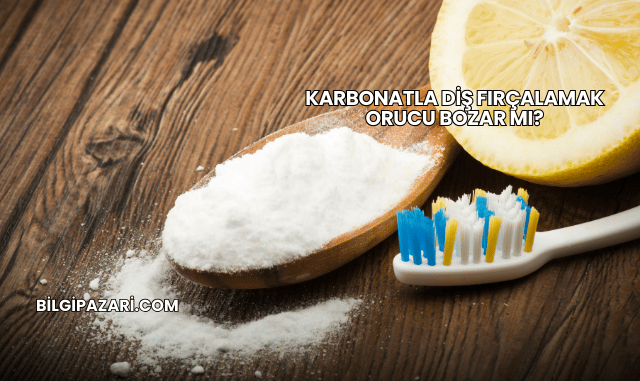 Karbonatla Diş Fırçalamak Orucu Bozar mı?