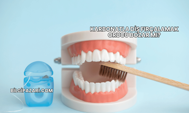 Karbonatla Diş Fırçalamak Orucu Bozar mı?