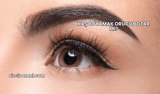 Kaş Boyamak Orucu Bozar mı?