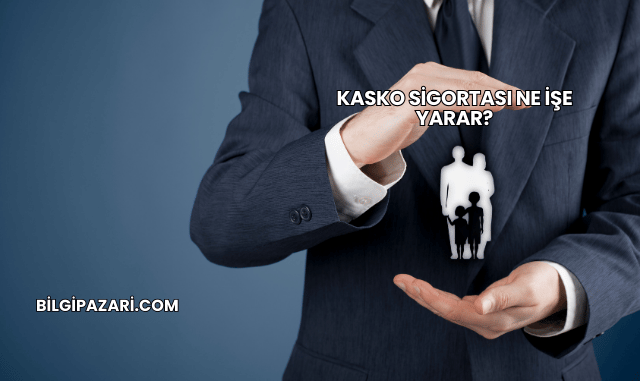 Kasko Sigortası Ne İşe Yarar?
