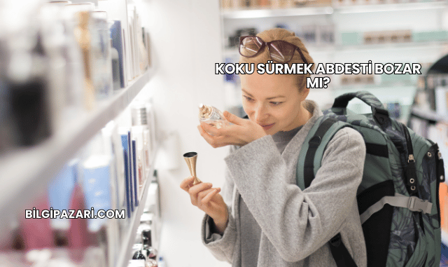 Koku Sürmek Abdesti Bozar mı?