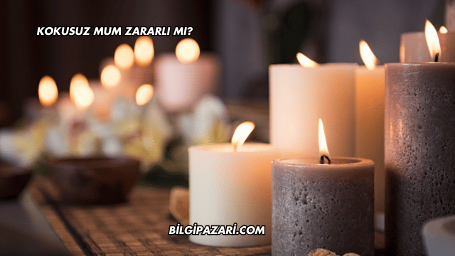 Kokusuz Mum Zararlı mı?