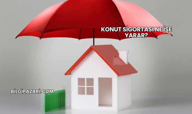 Konut Sigortası Ne İşe Yarar?