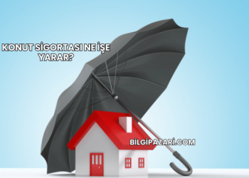 Konut Sigortası Ne İşe Yarar?