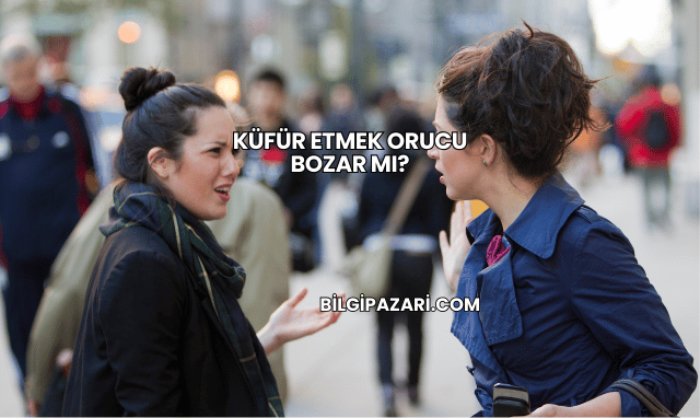 Küfür Etmek Orucu Bozar mı?