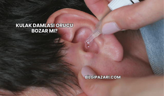 Kulak Damlası Orucu Bozar mı?