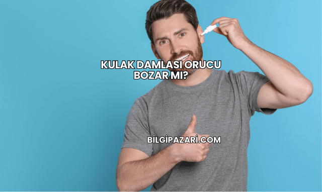 Kulak Damlası Orucu Bozar mı?