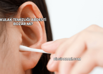 Kulak Temizliği Abdesti Bozar mı?