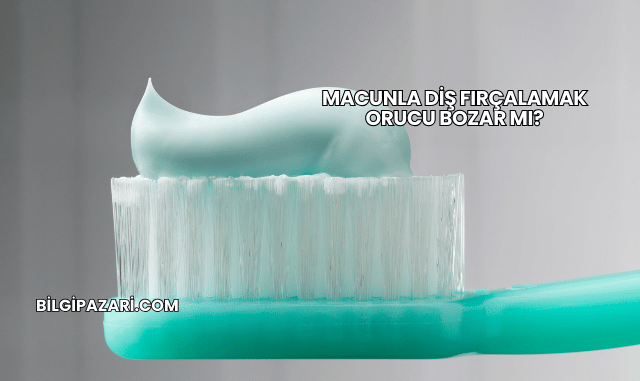 Macunla Diş Fırçalamak Orucu Bozar mı?