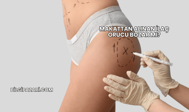 Makattan Alınan İlaç Orucu Bozar mı?