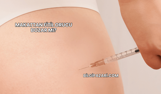 Makattan Fitil Orucu Bozar mı?