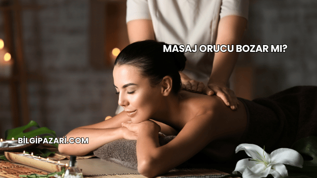 Masaj Orucu Bozar mı?