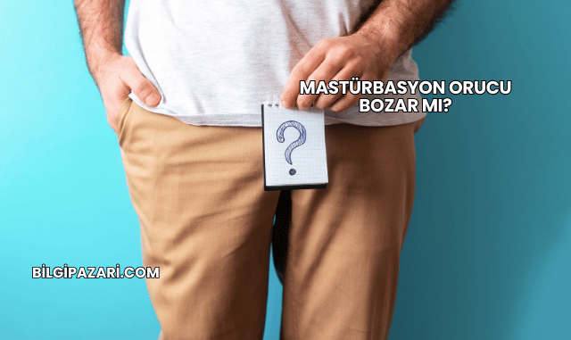 Mastürbasyon Orucu Bozar mı?