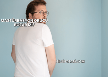 Mastürbasyon Orucu Bozar mı?