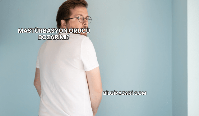 Mastürbasyon Orucu Bozar mı?