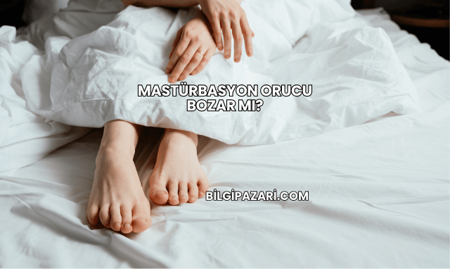 Mastürbasyon Orucu Bozar mı?