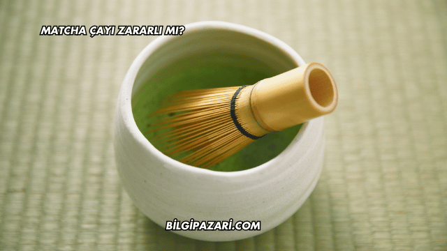 Matcha Çayı Zararlı mı?