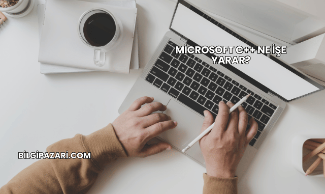 Microsoft C++ Ne İşe Yarar?