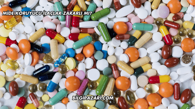 Mide Koruyucu İlaçlar Zararlı mı?