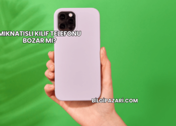 Mıknatıslı Kılıf Telefonu Bozar mı?