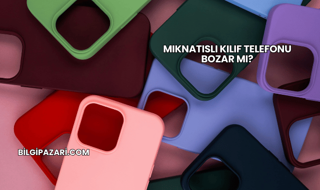 Mıknatıslı Kılıf Telefonu Bozar mı?