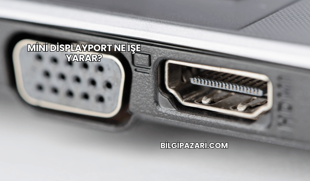 Mini DisplayPort Ne İşe Yarar?