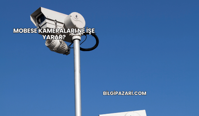 Mobese Kameraları Ne İşe Yarar?