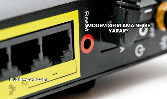 Modem Sıfırlama Ne İşe Yarar?