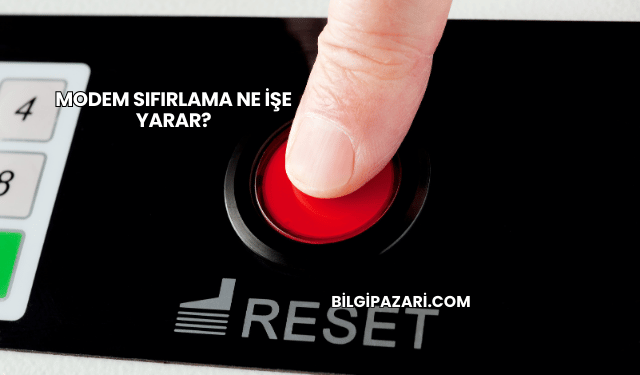 Modem Sıfırlama Ne İşe Yarar?