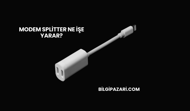 Modem Splitter Ne İşe Yarar?